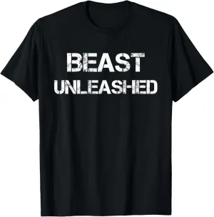 Beast Unleashed T-Shirt,Funny Slogan Work Out Mode Tee Shirt T-Shirt