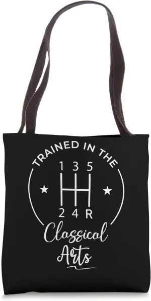 Trained In The Classical Arts Funny Manual Transmission Car Tote Bag