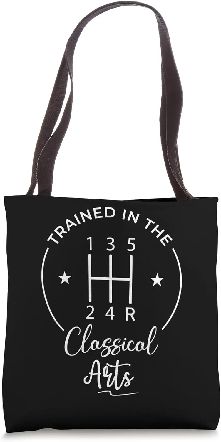 Trained In The Classical Arts Funny Manual Transmission Car Tote Bag